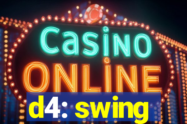 d4: swing